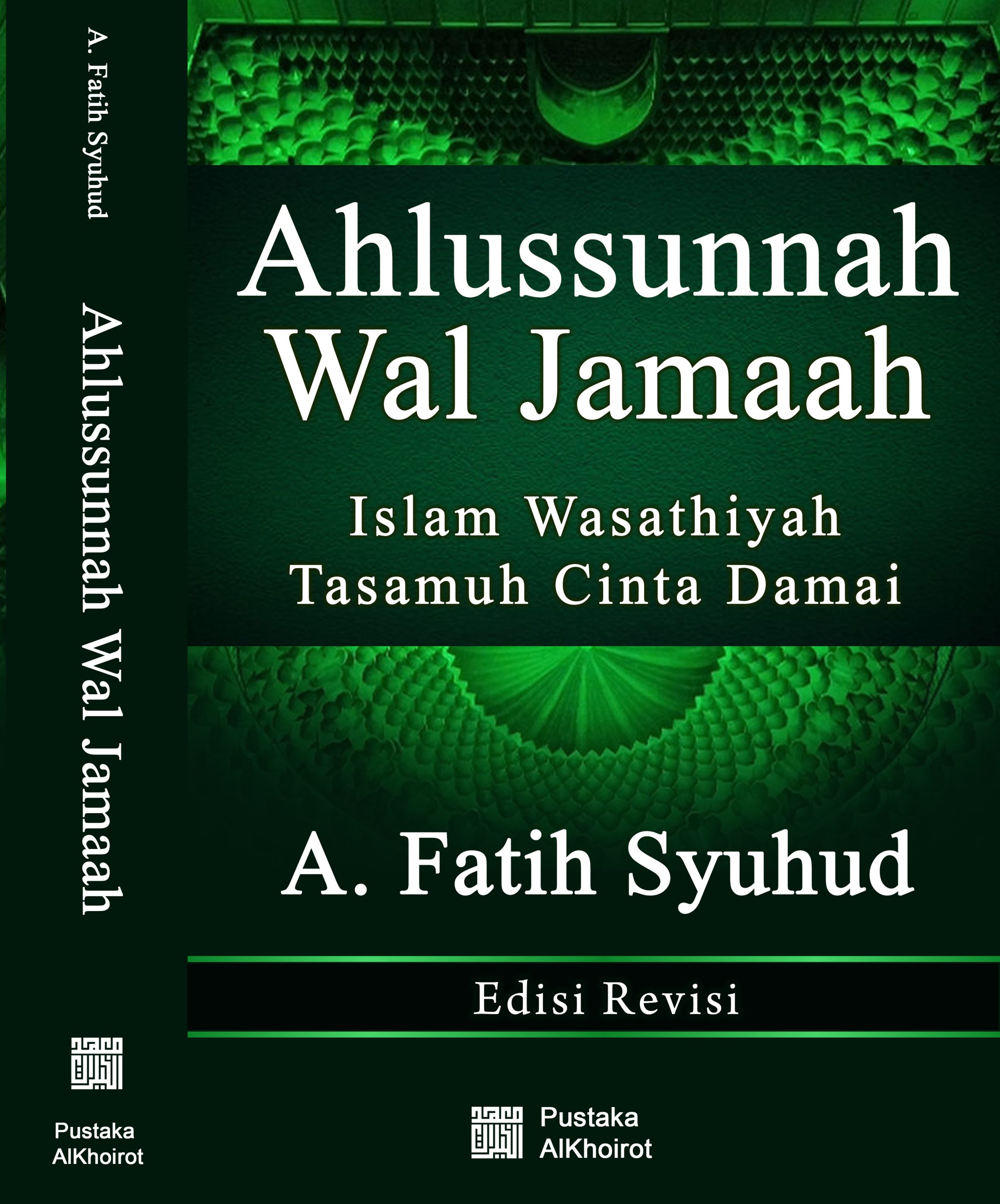 Buku Ahlussunnah Wal Jamaah: Islam Wasathiyah, Tasamuh, Cinta Damai karya A. Fatih Syuhud